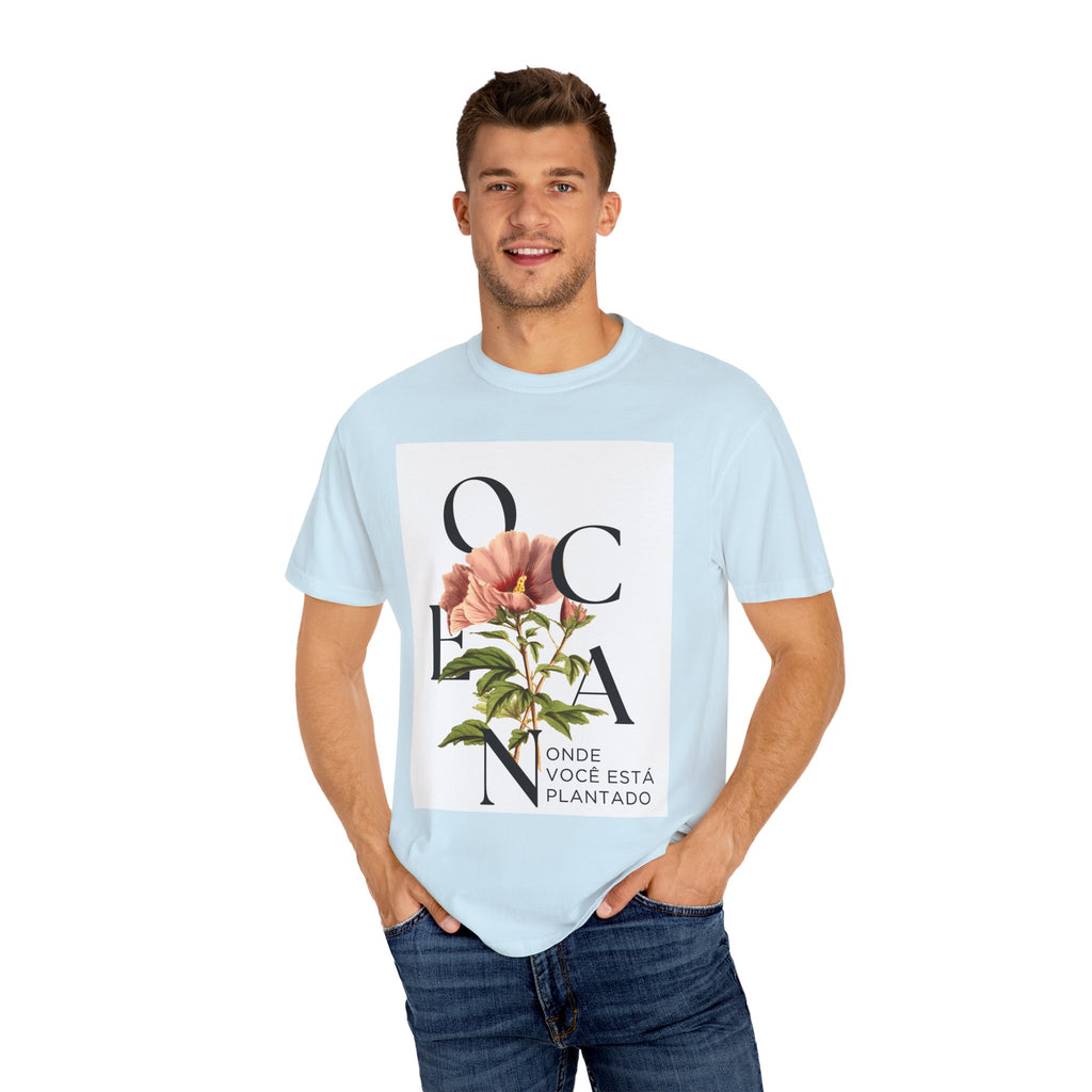 Floral Quote T-Shirt - "Onde Você Está Plantado" - Unisex Garment-Dyed Tee
