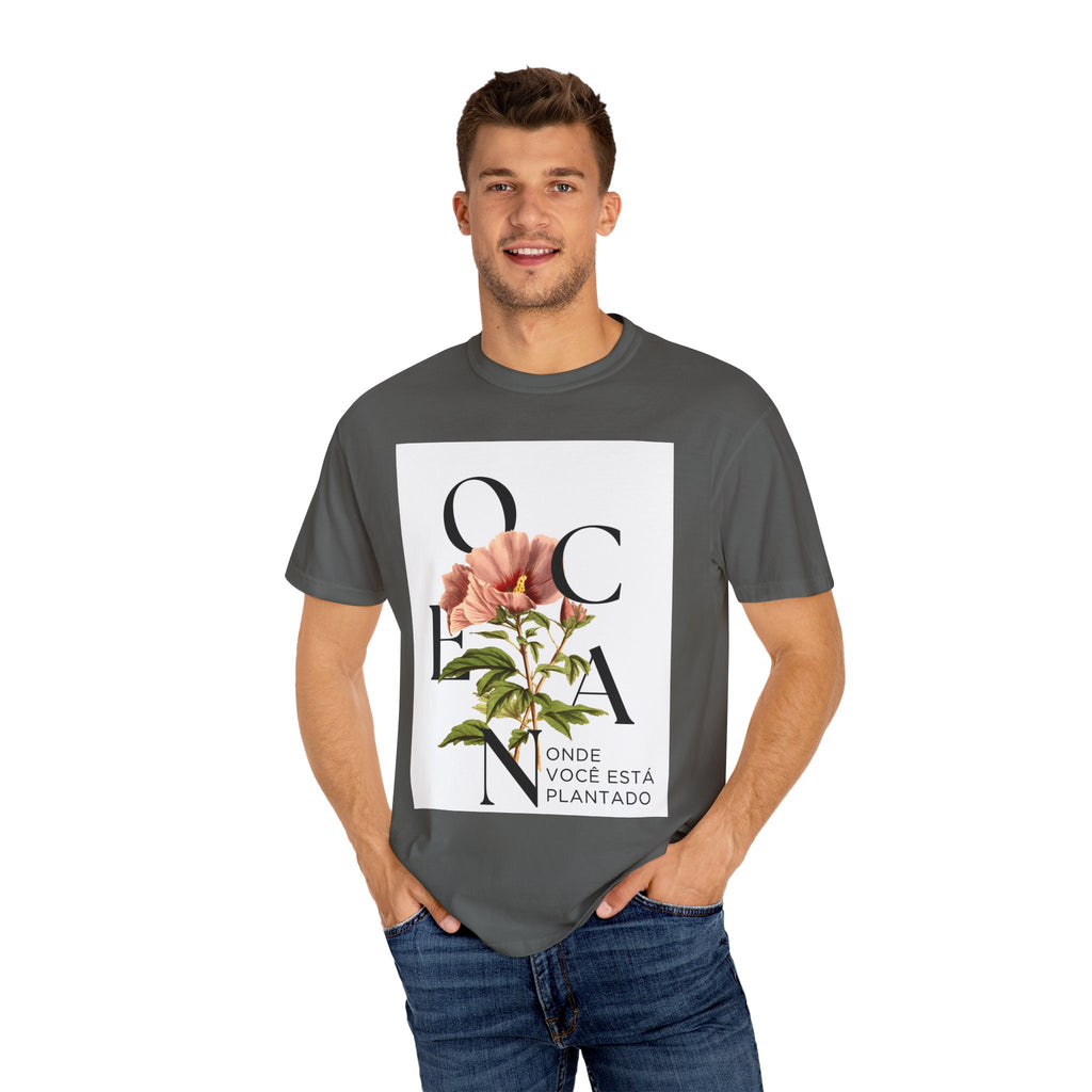 Floral Quote T-Shirt - "Onde Você Está Plantado" - Unisex Garment-Dyed Tee