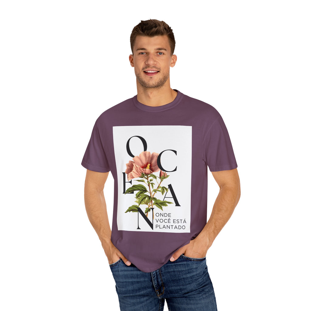 Floral Quote T-Shirt - "Onde Você Está Plantado" - Unisex Garment-Dyed Tee