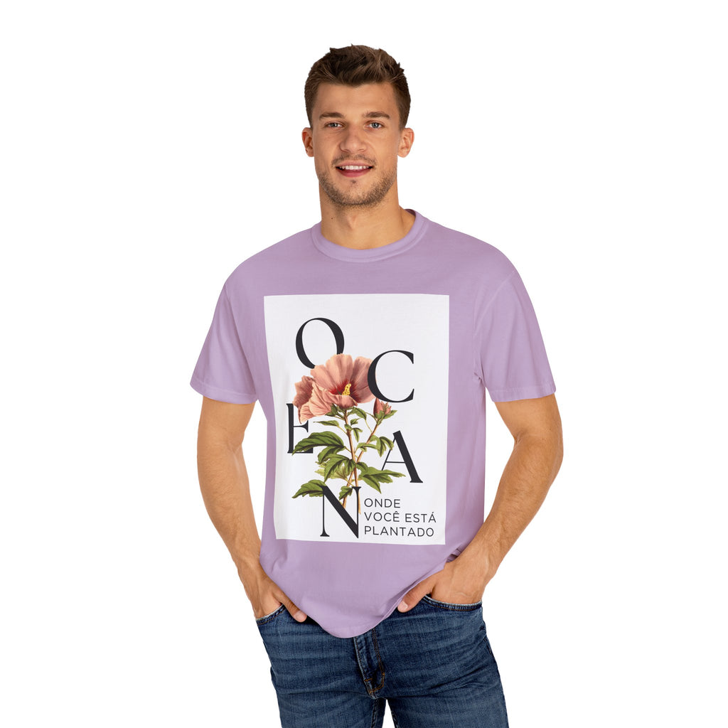 Floral Quote T-Shirt - "Onde Você Está Plantado" - Unisex Garment-Dyed Tee