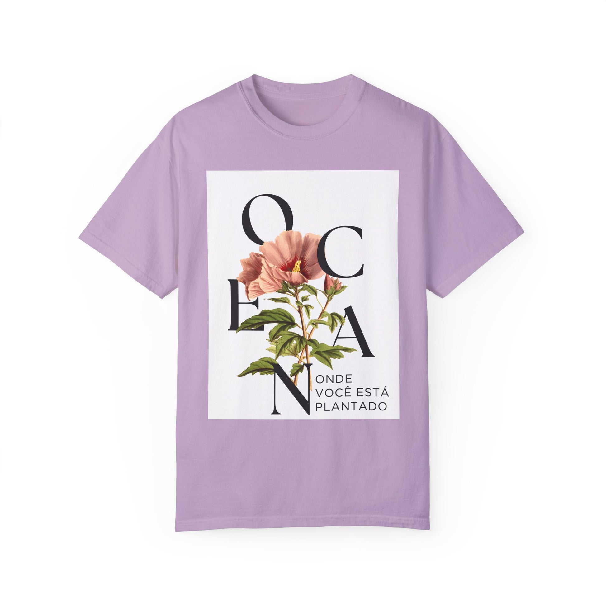 Floral Quote T-Shirt - "Onde Você Está Plantado" - Unisex Garment-Dyed Tee