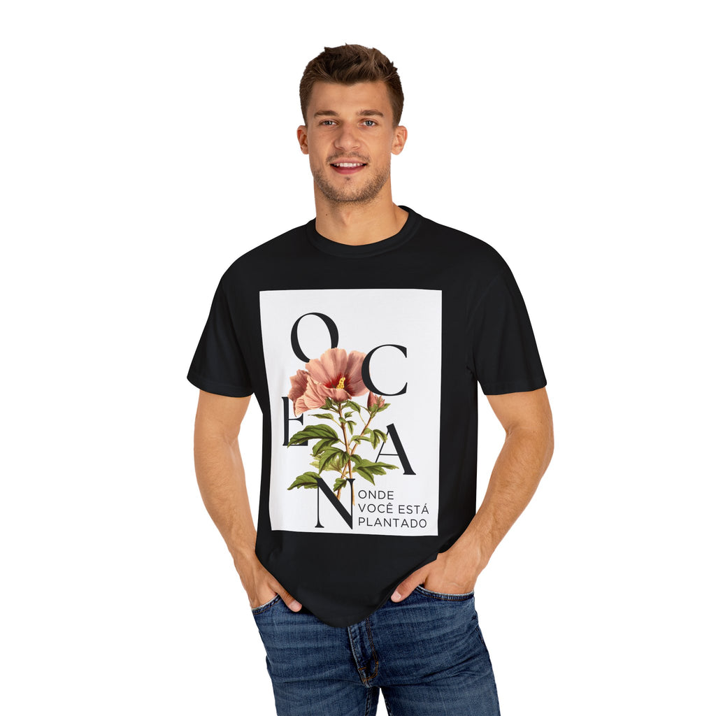 Floral Quote T-Shirt - "Onde Você Está Plantado" - Unisex Garment-Dyed Tee