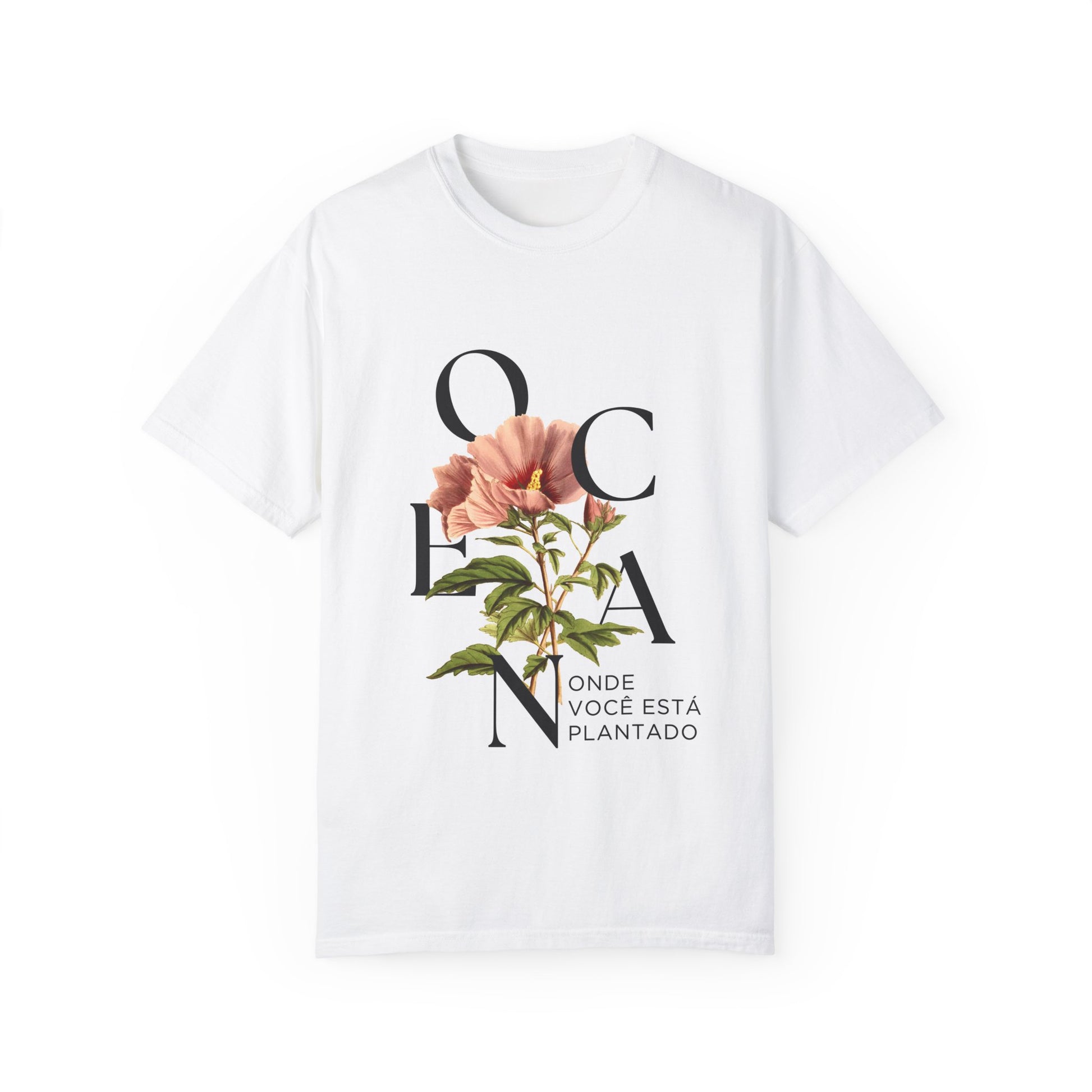 Floral Quote T-Shirt - "Onde Você Está Plantado" - Unisex Garment-Dyed Tee