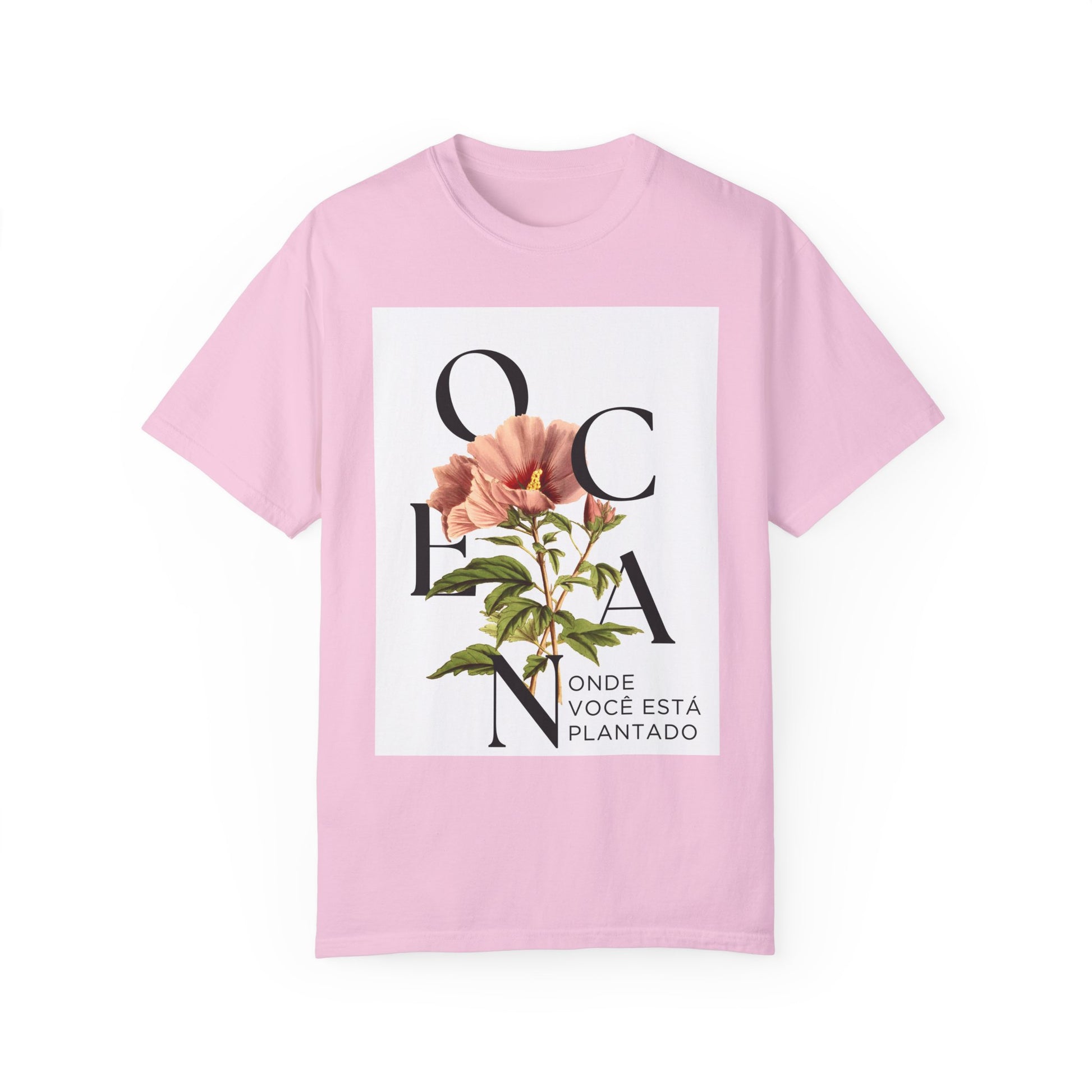 Floral Quote T-Shirt - "Onde Você Está Plantado" - Unisex Garment-Dyed Tee