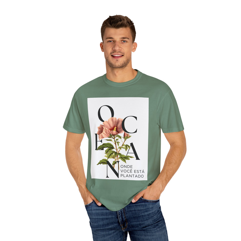 Floral Quote T-Shirt - "Onde Você Está Plantado" - Unisex Garment-Dyed Tee