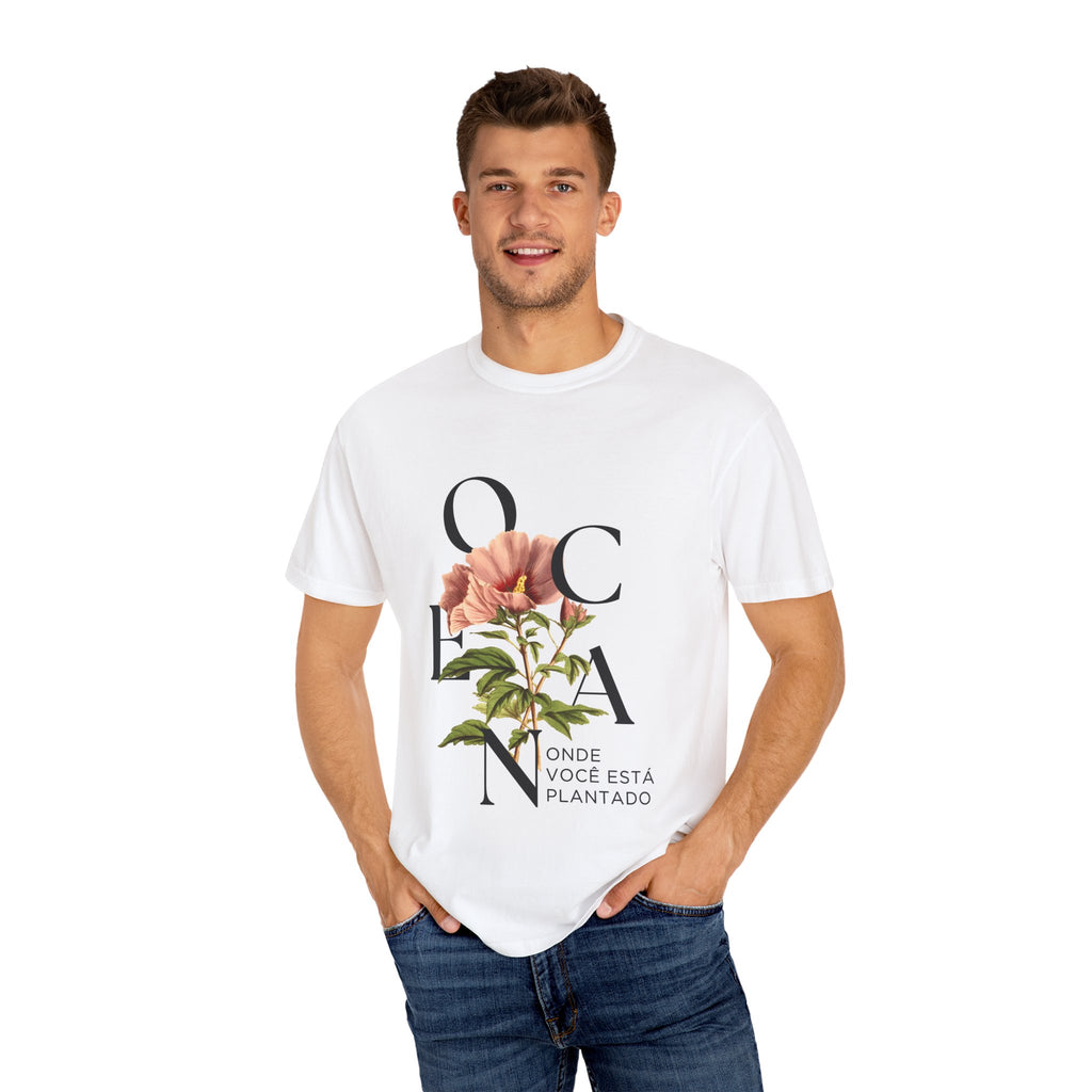 Floral Quote T-Shirt - "Onde Você Está Plantado" - Unisex Garment-Dyed Tee