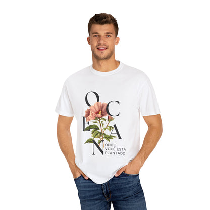 Floral Quote T-Shirt - "Onde Você Está Plantado" - Unisex Garment-Dyed Tee