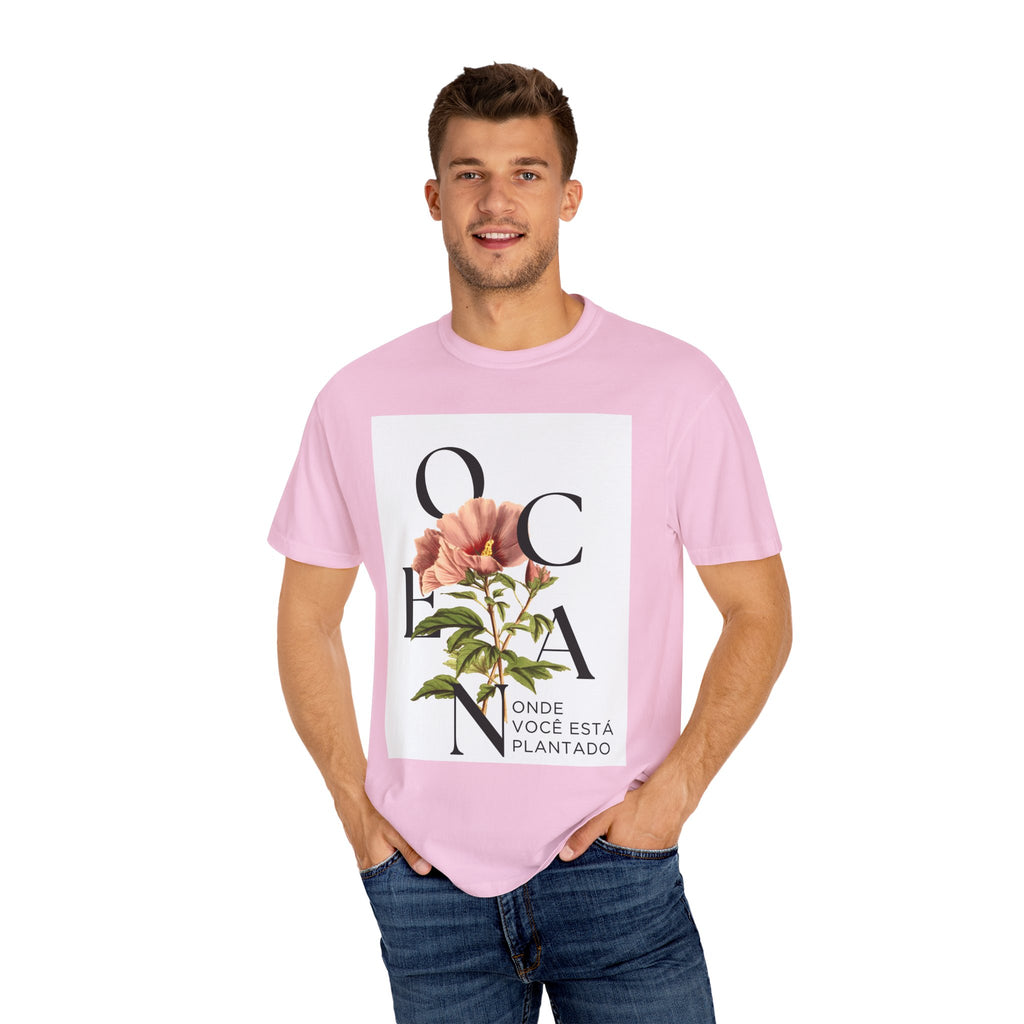 Floral Quote T-Shirt - "Onde Você Está Plantado" - Unisex Garment-Dyed Tee