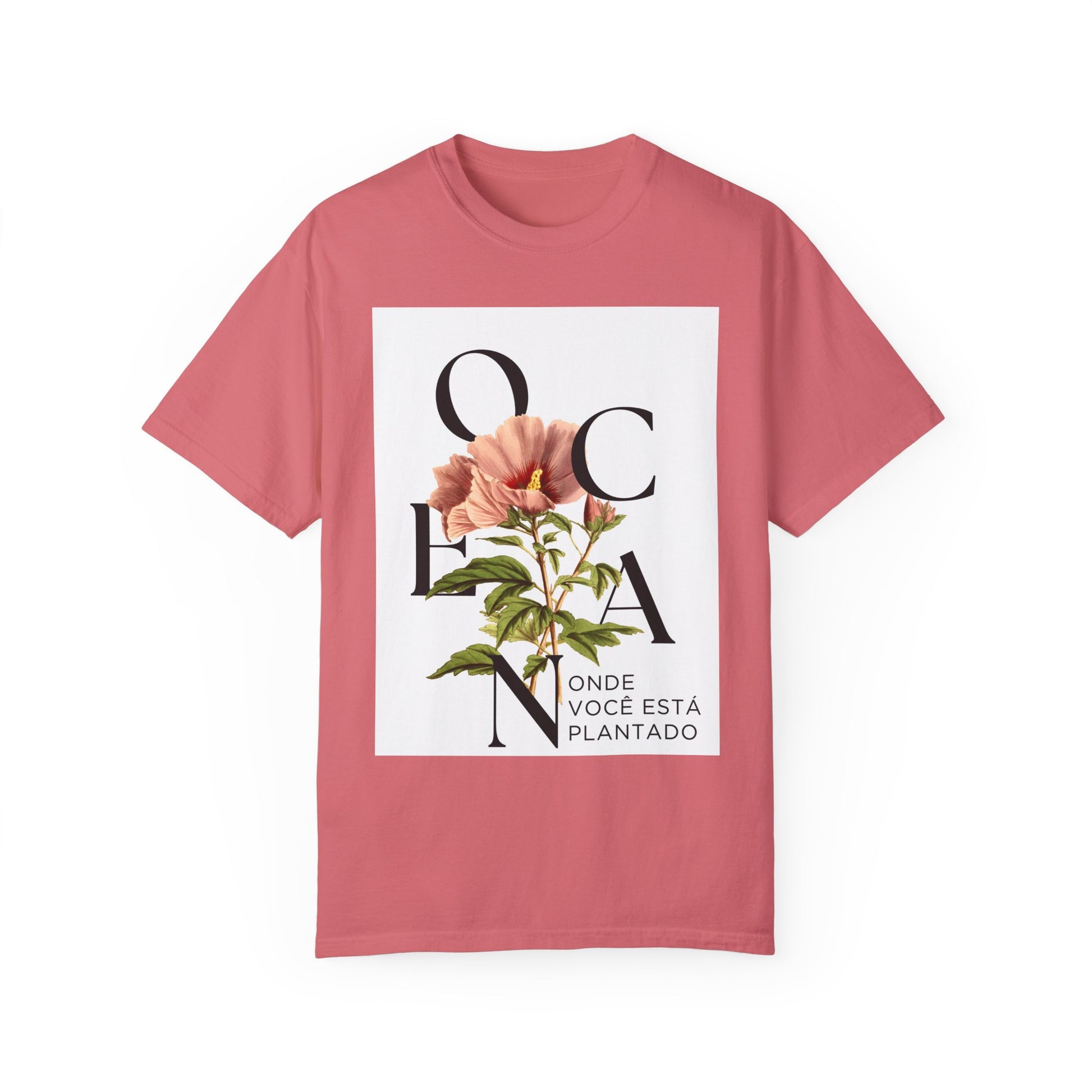 Floral Quote T-Shirt - "Onde Você Está Plantado" - Unisex Garment-Dyed Tee